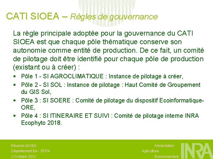 CATI SIOEA – Règles de gouvernance La règle principale adoptée pour la gouvernance du