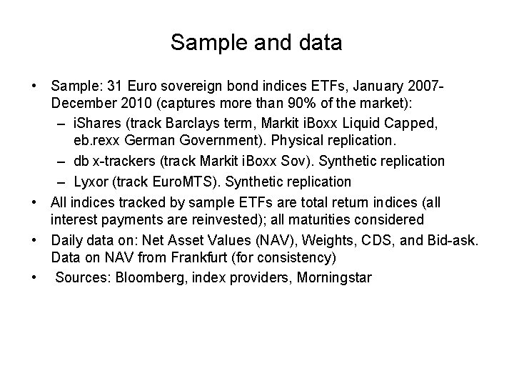 Sample and data • Sample: 31 Euro sovereign bond indices ETFs, January 2007 December