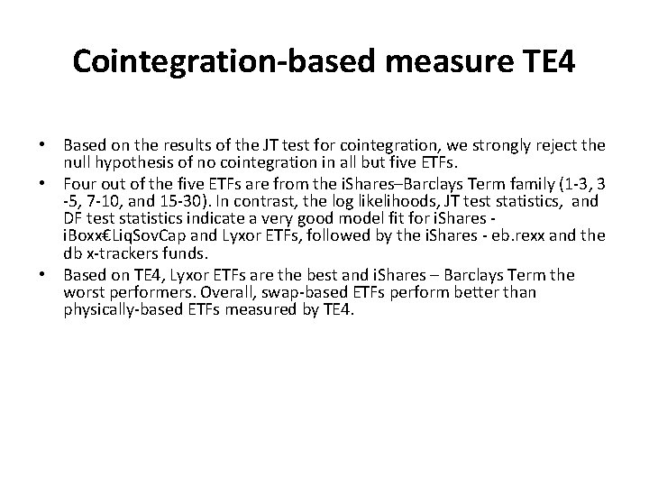 Cointegration-based measure TE 4 • Based on the results of the JT test for