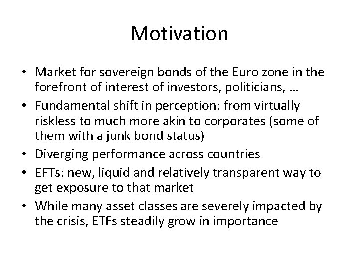 Motivation • Market for sovereign bonds of the Euro zone in the forefront of