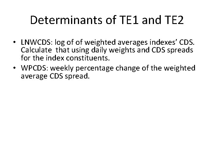 Determinants of TE 1 and TE 2 • LNWCDS: log of of weighted averages