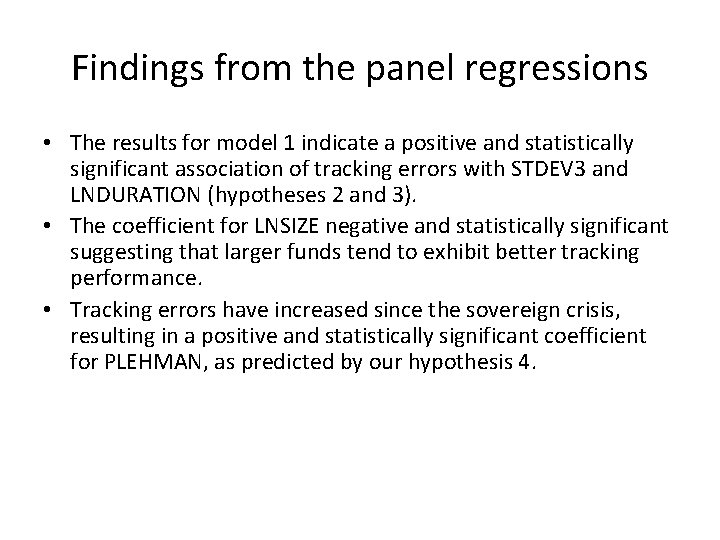 Findings from the panel regressions • The results for model 1 indicate a positive