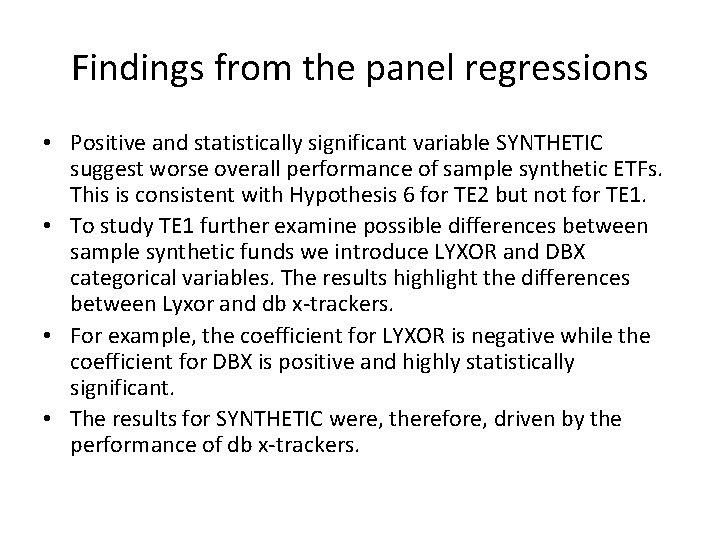 Findings from the panel regressions • Positive and statistically significant variable SYNTHETIC suggest worse