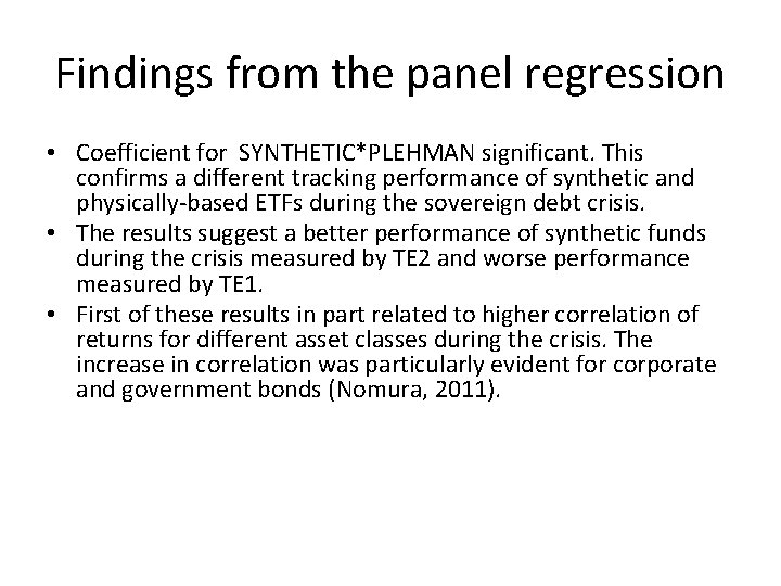 Findings from the panel regression • Coefficient for SYNTHETIC*PLEHMAN significant. This confirms a different