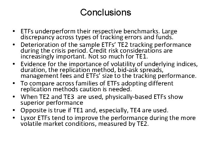 Conclusions • ETFs underperform their respective benchmarks. Large discrepancy across types of tracking errors