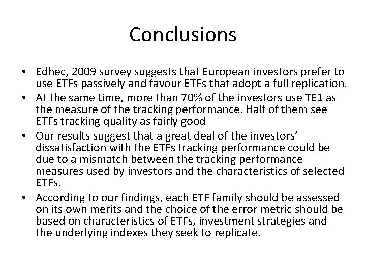 Conclusions • Edhec, 2009 survey suggests that European investors prefer to use ETFs passively