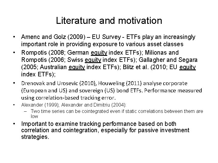 Literature and motivation • Amenc and Golz (2009) – EU Survey - ETFs play