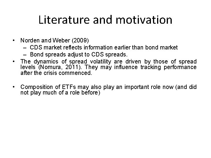 Literature and motivation • Norden and Weber (2009) – CDS market reflects information earlier