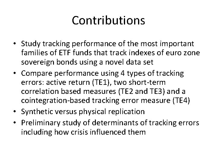 Contributions • Study tracking performance of the most important families of ETF funds that