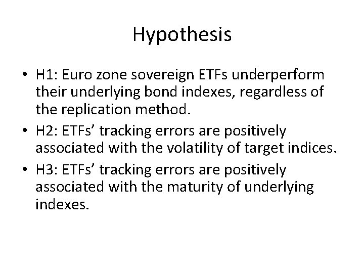 Hypothesis • H 1: Euro zone sovereign ETFs underperform their underlying bond indexes, regardless