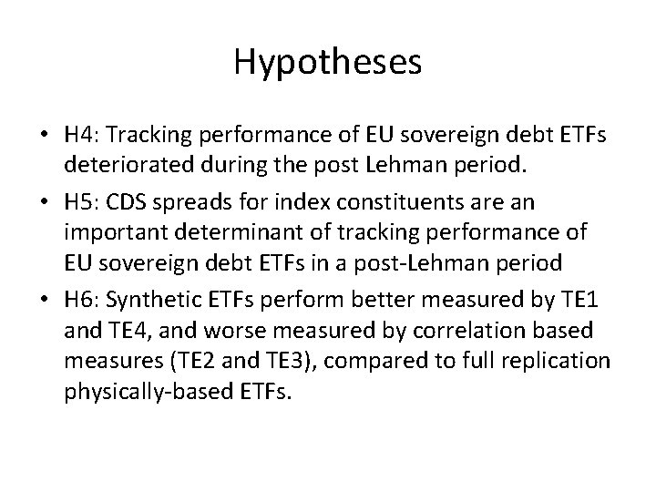 Hypotheses • H 4: Tracking performance of EU sovereign debt ETFs deteriorated during the