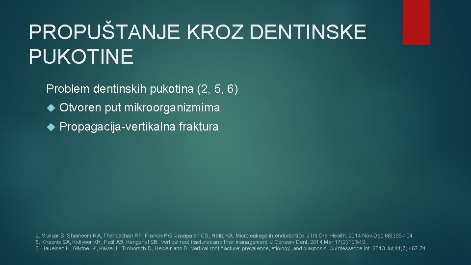 PROPUŠTANJE KROZ DENTINSKE PUKOTINE Problem dentinskih pukotina (2, 5, 6) Otvoren put mikroorganizmima Propagacija-vertikalna