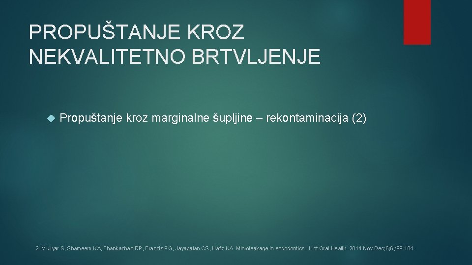 PROPUŠTANJE KROZ NEKVALITETNO BRTVLJENJE Propuštanje kroz marginalne šupljine – rekontaminacija (2) 2. Muliyar S,