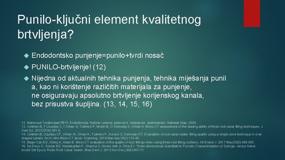 Punilo-ključni element kvalitetnog brtvljenja? Endodontsko punjenje=punilo+tvrdi nosač PUNILO-brtvljenje! (12) Nijedna od aktualnih tehnika punjenja,