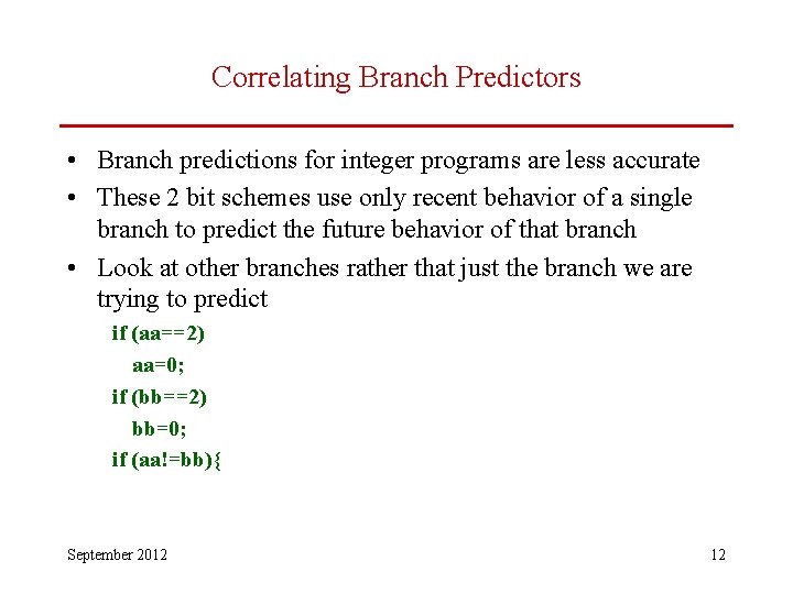 Correlating Branch Predictors • Branch predictions for integer programs are less accurate • These