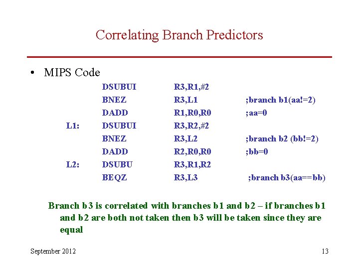 Correlating Branch Predictors • MIPS Code L 1: L 2: DSUBUI BNEZ DADD DSUBU