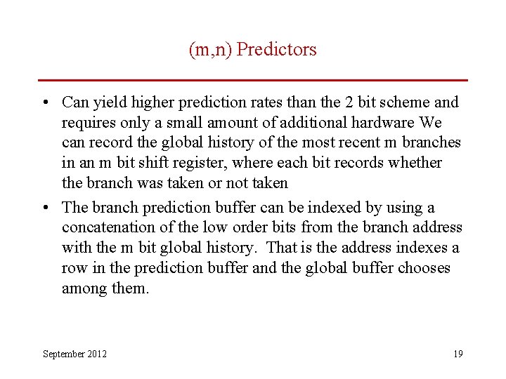 (m, n) Predictors • Can yield higher prediction rates than the 2 bit scheme