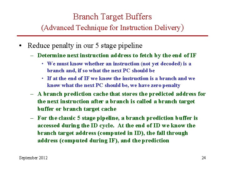 Branch Target Buffers (Advanced Technique for Instruction Delivery) • Reduce penalty in our 5