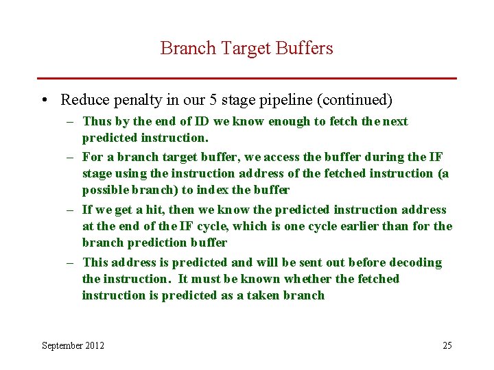 Branch Target Buffers • Reduce penalty in our 5 stage pipeline (continued) – Thus