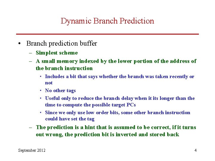 Dynamic Branch Prediction • Branch prediction buffer – Simplest scheme – A small memory
