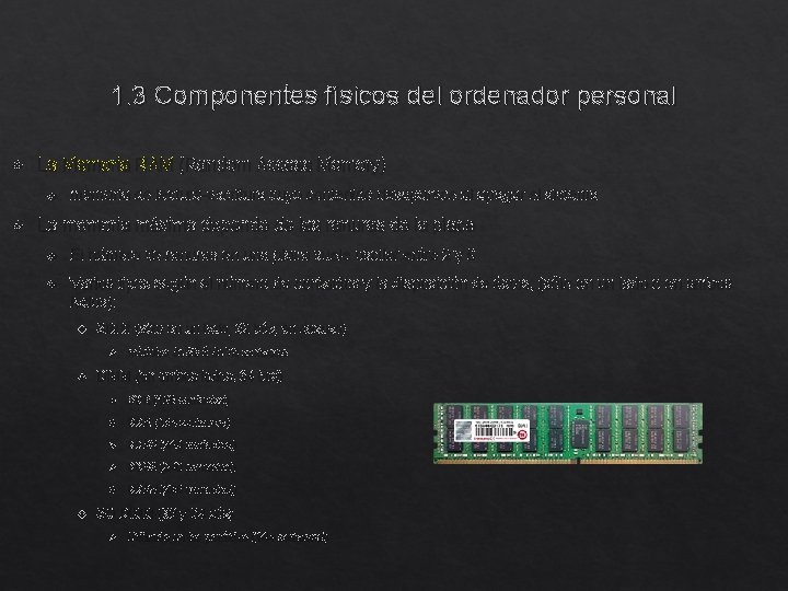 1. 3 Componentes físicos del ordenador personal La Memoria RAM (Random Access Memory) memoria