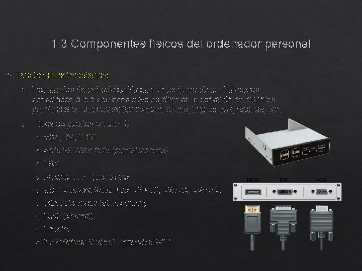1. 3 Componentes físicos del ordenador personal Puertos de entrada/salida Los puertos de entrada/salida