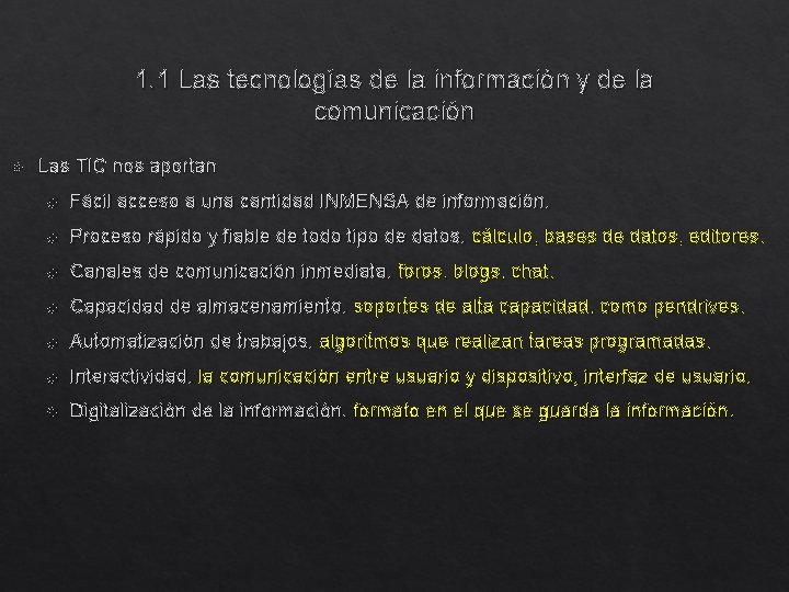 1. 1 Las tecnologías de la información y de la comunicación Las TIC nos
