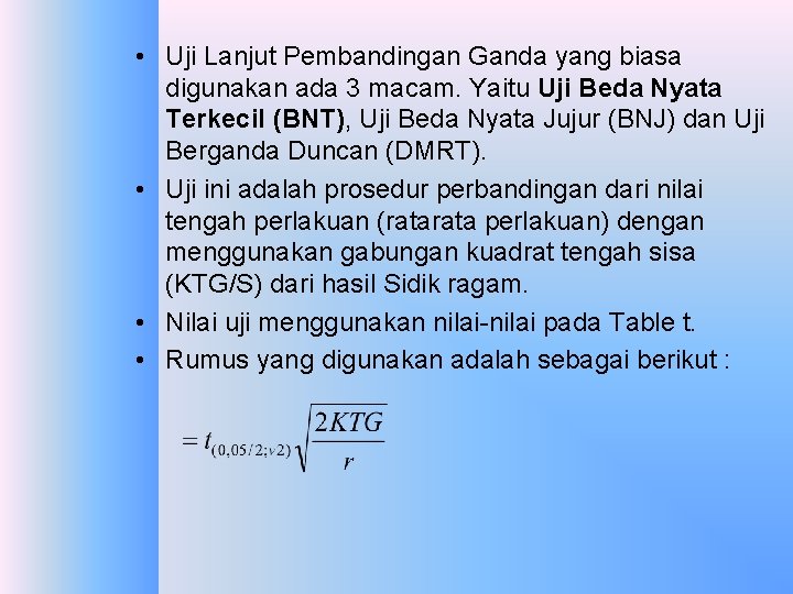  • Uji Lanjut Pembandingan Ganda yang biasa digunakan ada 3 macam. Yaitu Uji