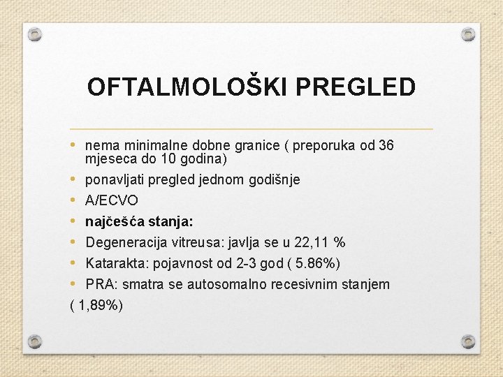 OFTALMOLOŠKI PREGLED • nema minimalne dobne granice ( preporuka od 36 mjeseca do 10