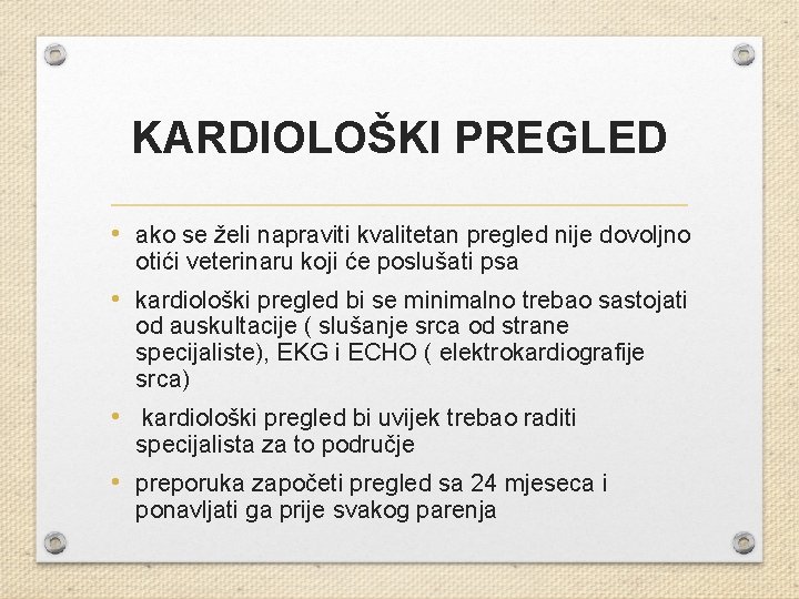 KARDIOLOŠKI PREGLED • ako se želi napraviti kvalitetan pregled nije dovoljno otići veterinaru koji