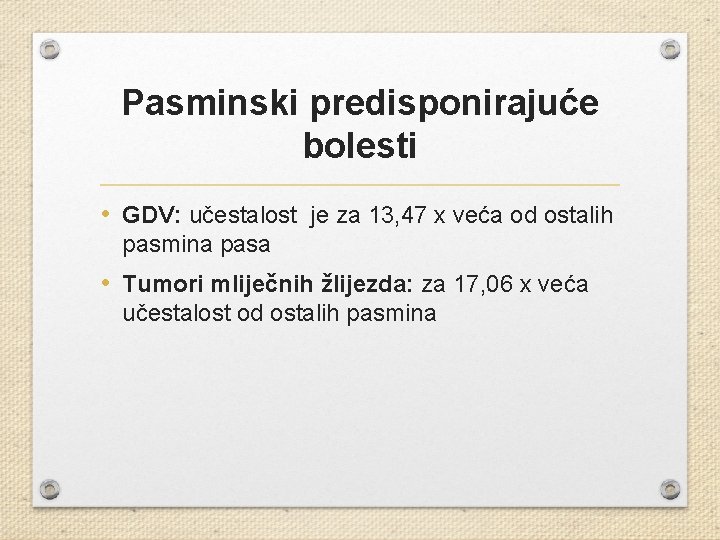 Pasminski predisponirajuće bolesti • GDV: učestalost je za 13, 47 x veća od ostalih