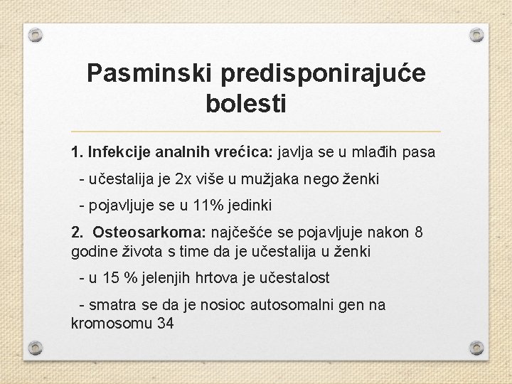 Pasminski predisponirajuće bolesti 1. Infekcije analnih vrećica: javlja se u mlađih pasa - učestalija