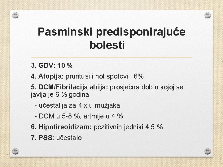Pasminski predisponirajuće bolesti 3. GDV: 10 % 4. Atopija: pruritusi i hot spotovi :