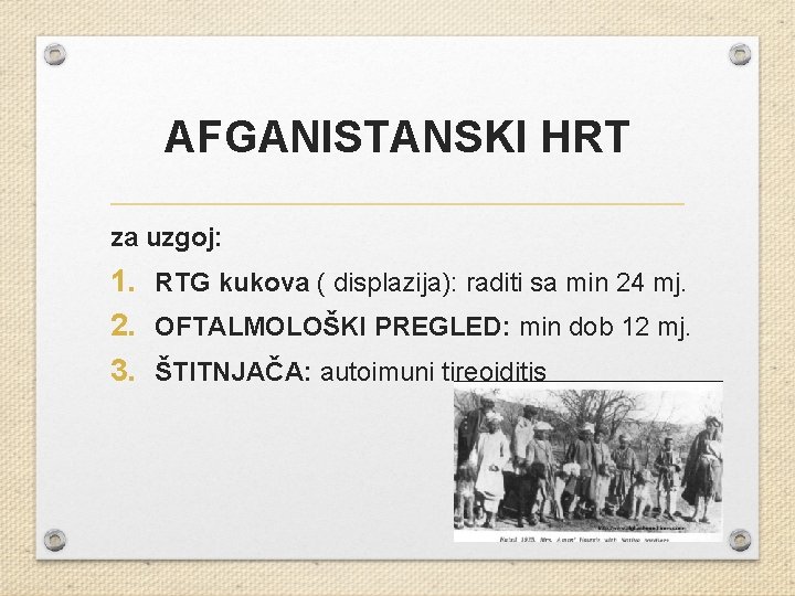 AFGANISTANSKI HRT za uzgoj: 1. RTG kukova ( displazija): raditi sa min 24 mj.