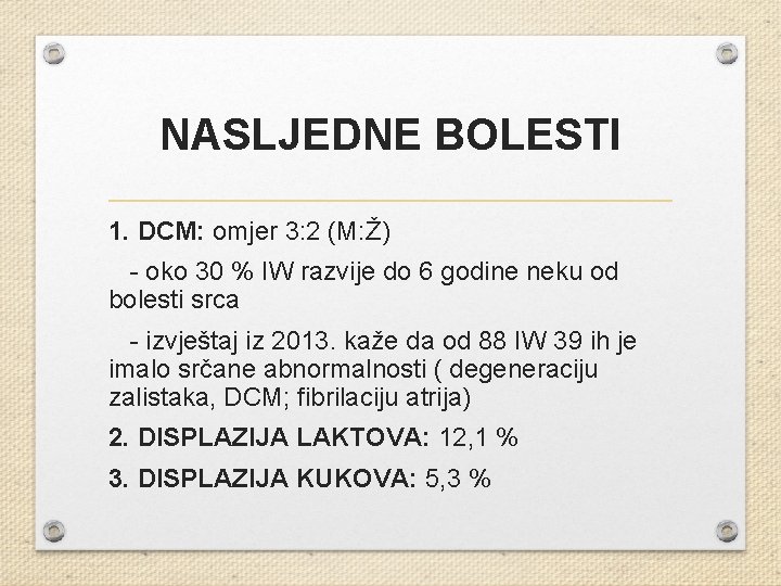 NASLJEDNE BOLESTI 1. DCM: omjer 3: 2 (M: Ž) - oko 30 % IW