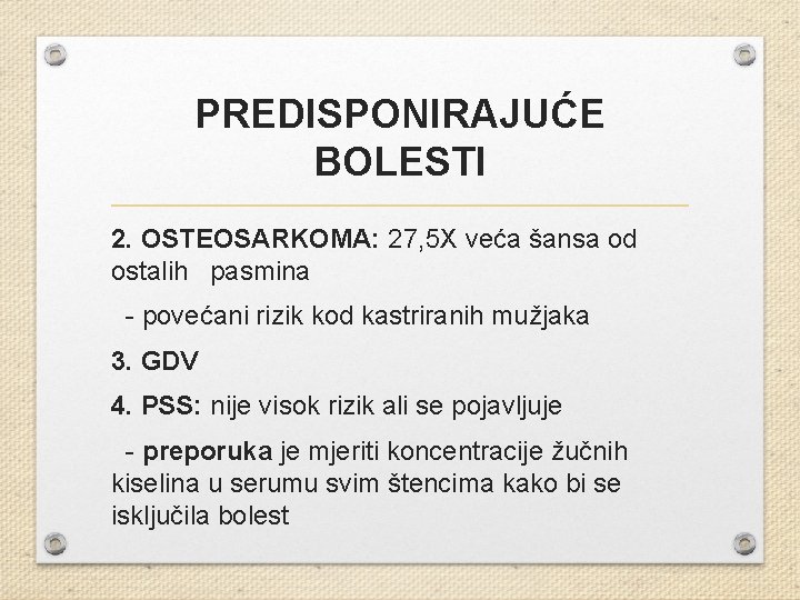 PREDISPONIRAJUĆE BOLESTI 2. OSTEOSARKOMA: 27, 5 X veća šansa od ostalih pasmina - povećani