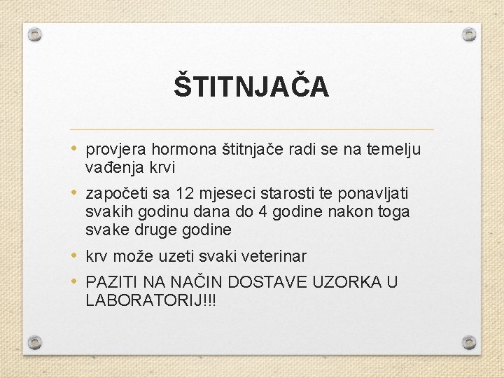 ŠTITNJAČA • provjera hormona štitnjače radi se na temelju vađenja krvi • započeti sa