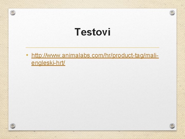 Testovi • http: //www. animalabs. com/hr/product-tag/maliengleski-hrt/ 