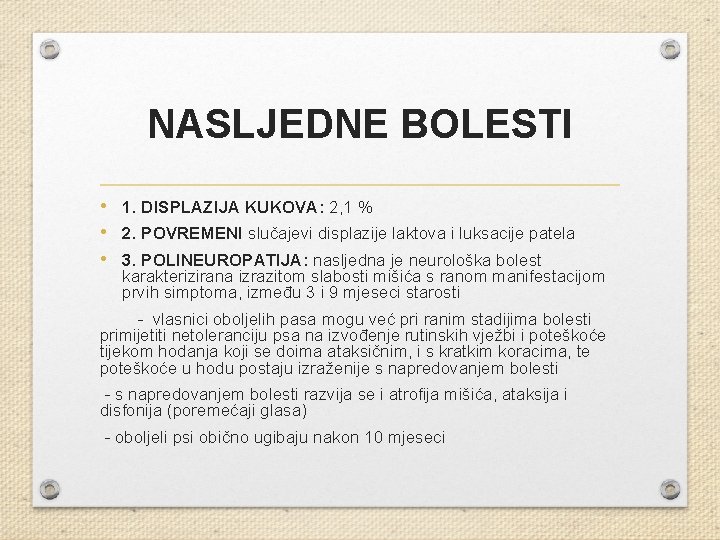 NASLJEDNE BOLESTI • 1. DISPLAZIJA KUKOVA: 2, 1 % • 2. POVREMENI slučajevi displazije