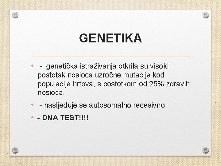 GENETIKA • - genetička istraživanja otkrila su visoki postotak nosioca uzročne mutacije kod populacije