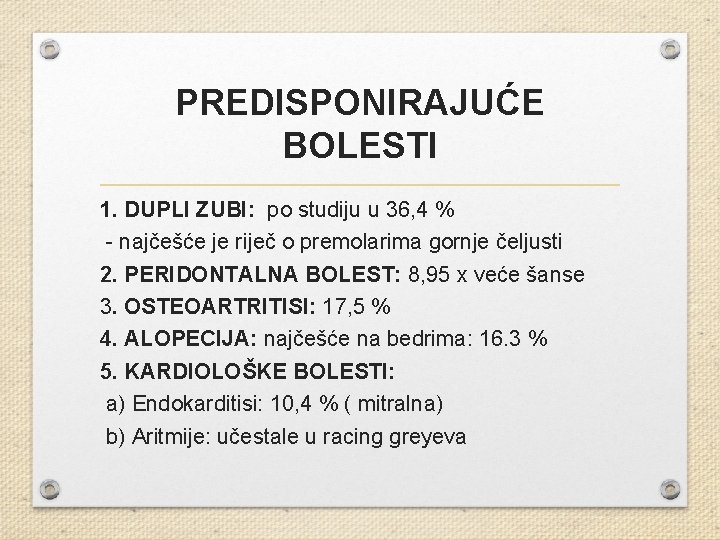 PREDISPONIRAJUĆE BOLESTI 1. DUPLI ZUBI: po studiju u 36, 4 % - najčešće je