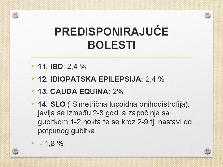 PREDISPONIRAJUĆE BOLESTI • • 11. IBD: 2, 4 % 12. IDIOPATSKA EPILEPSIJA: 2, 4