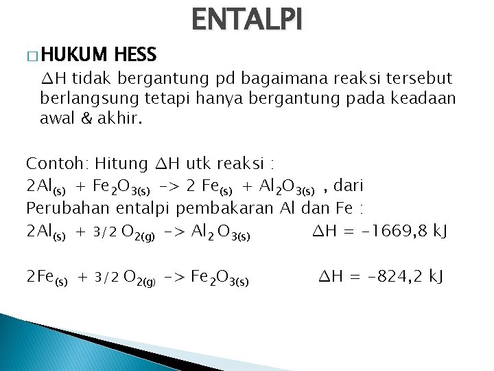 � HUKUM HESS ENTALPI ∆H tidak bergantung pd bagaimana reaksi tersebut berlangsung tetapi hanya