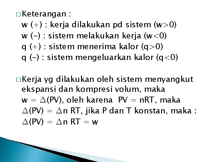 � Keterangan : w (+) : kerja dilakukan pd sistem (w>0) w (-) :