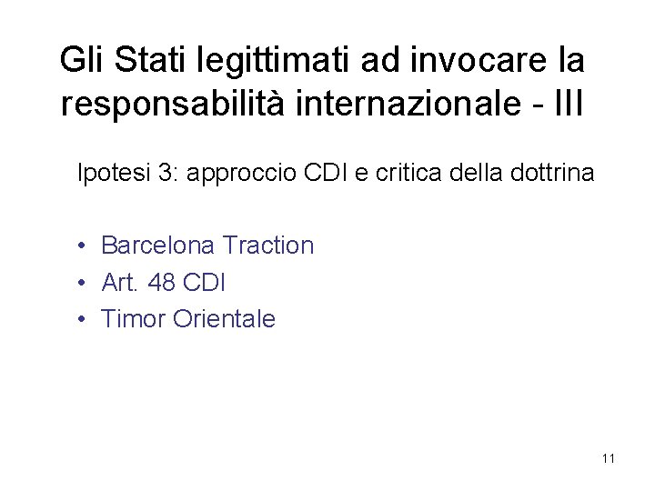 Gli Stati legittimati ad invocare la responsabilità internazionale - III Ipotesi 3: approccio CDI