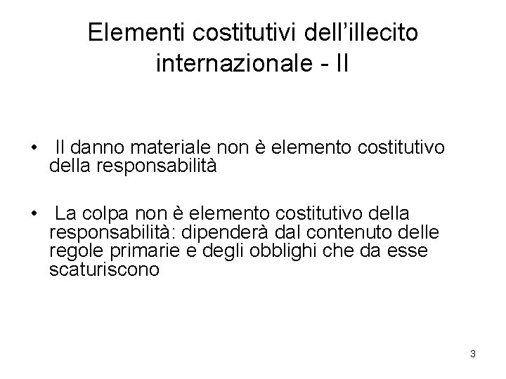 Elementi costitutivi dell’illecito internazionale - II • Il danno materiale non è elemento costitutivo