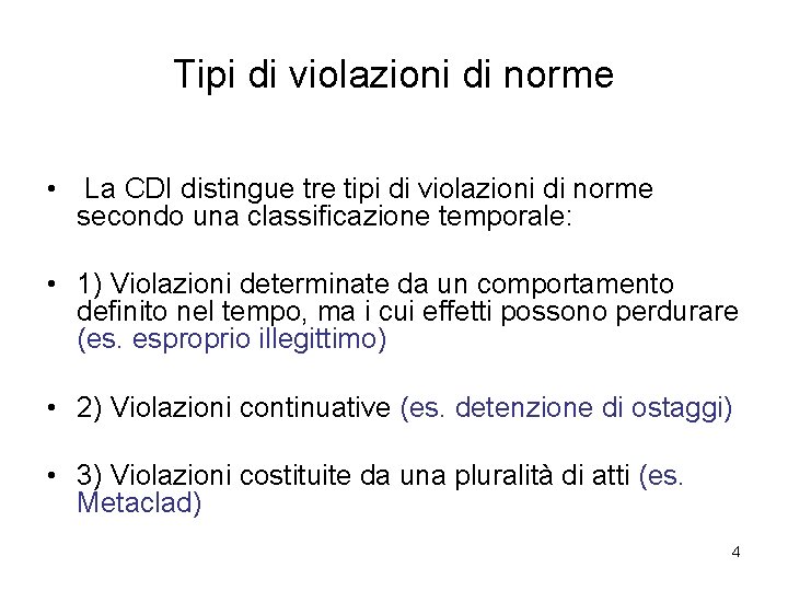 Tipi di violazioni di norme • La CDI distingue tre tipi di violazioni di