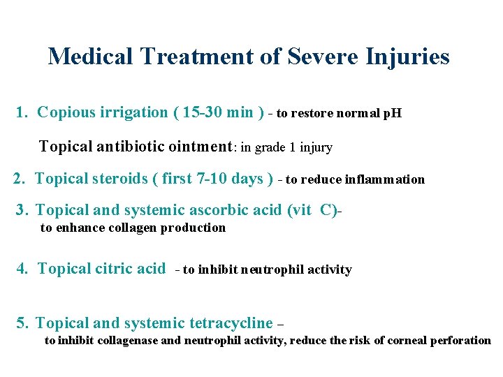 Medical Treatment of Severe Injuries 1. Copious irrigation ( 15 -30 min ) -