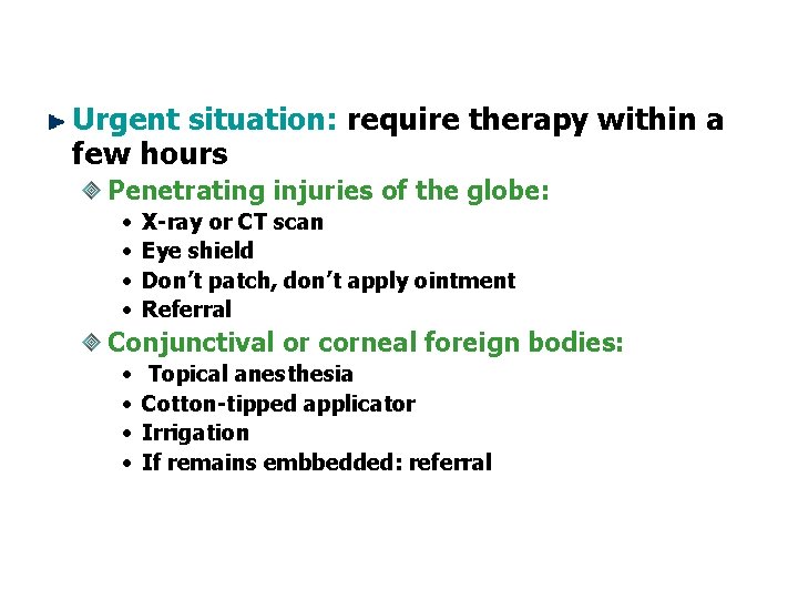 Urgent situation: require therapy within a few hours Penetrating injuries of the globe: •