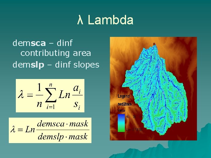 λ Lambda demsca – dinf contributing area demslp – dinf slopes 